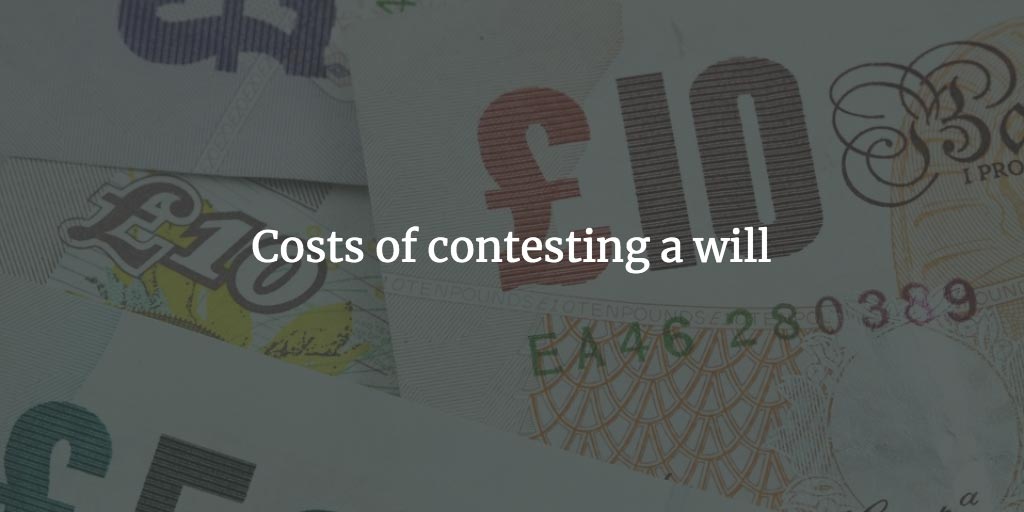 Costs of contesting a will