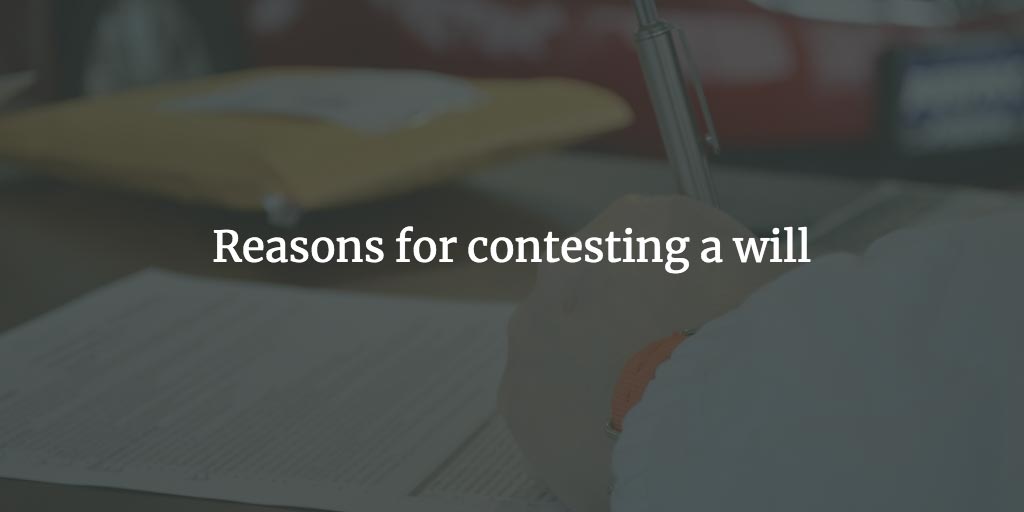 Reasons for contesting a will