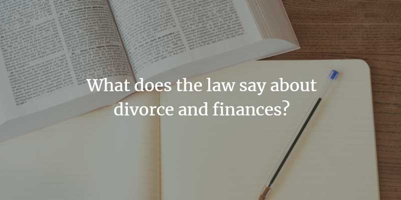 What does the law say about divorce and finances?