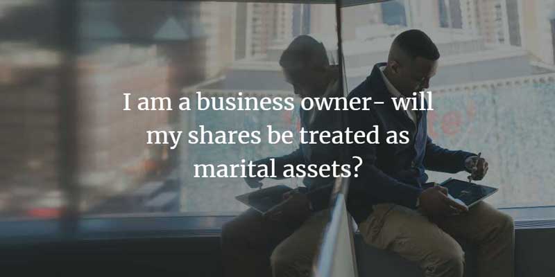 Will my business shares be treated as marital assets?