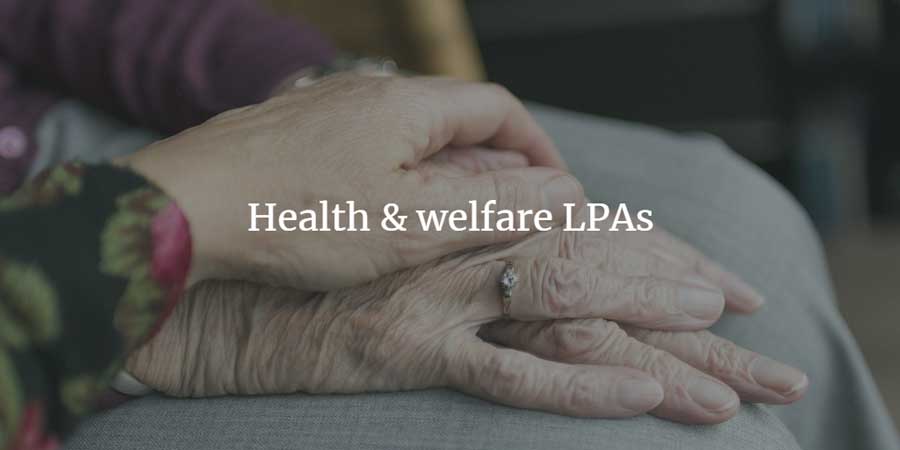 Health and welfare LPA