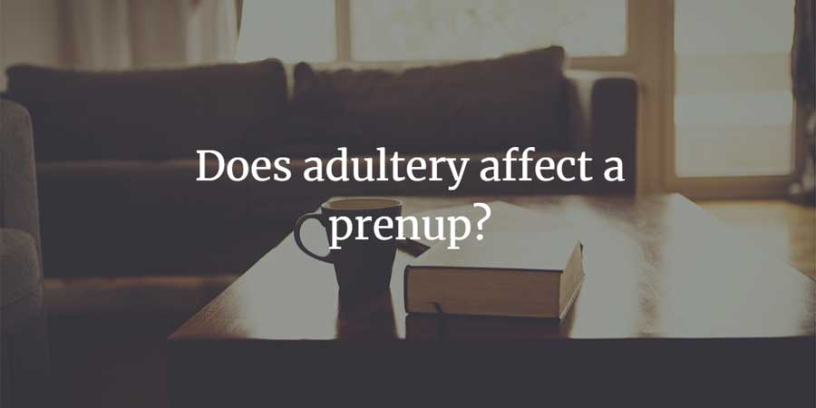 Does adultery affect a prenuptial agreement?