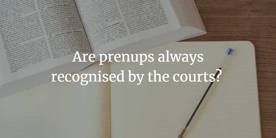 Are prenups always recognised by the UK courts?