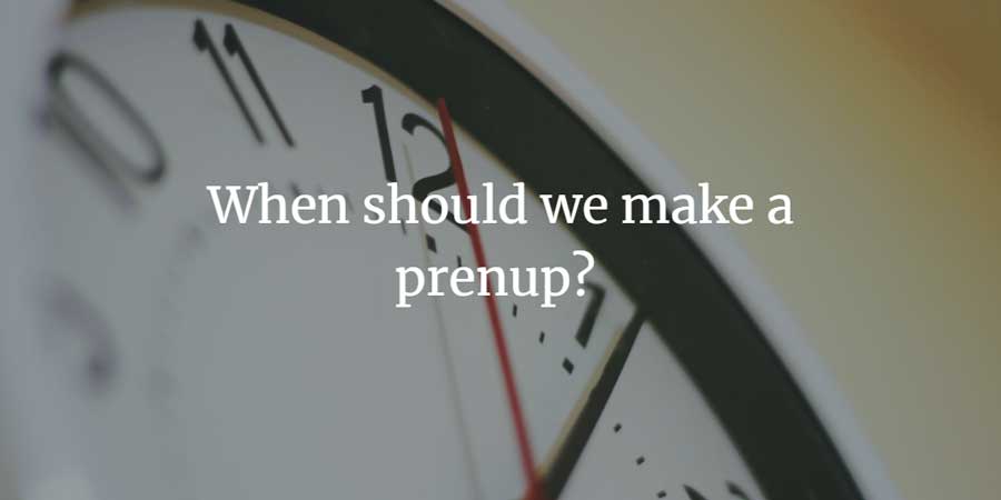 When to make a prenuptial agreement?