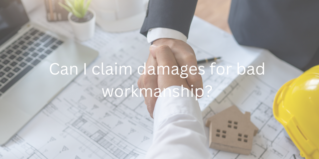Can I claim damages for bad workmanship in a building dispute?