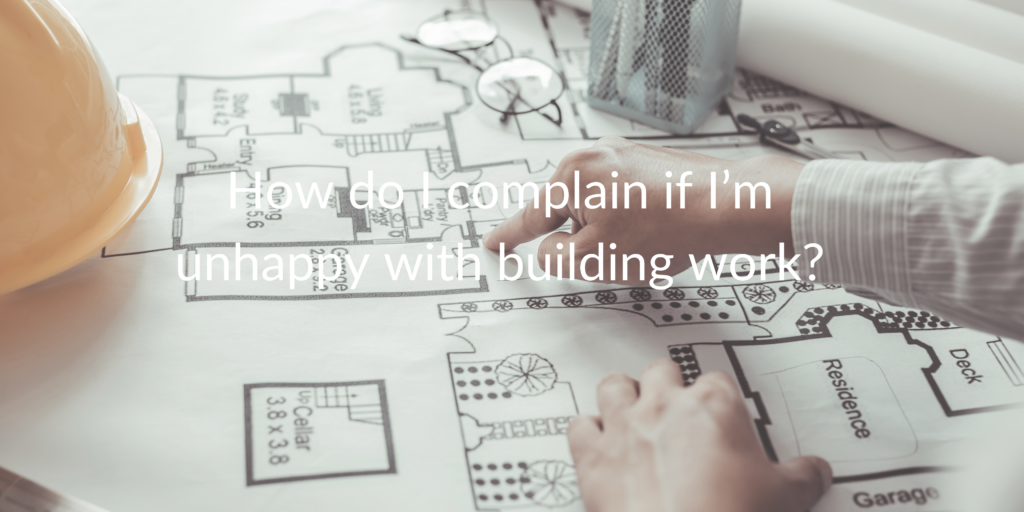 How do i complain if i'm unhappy with building work?