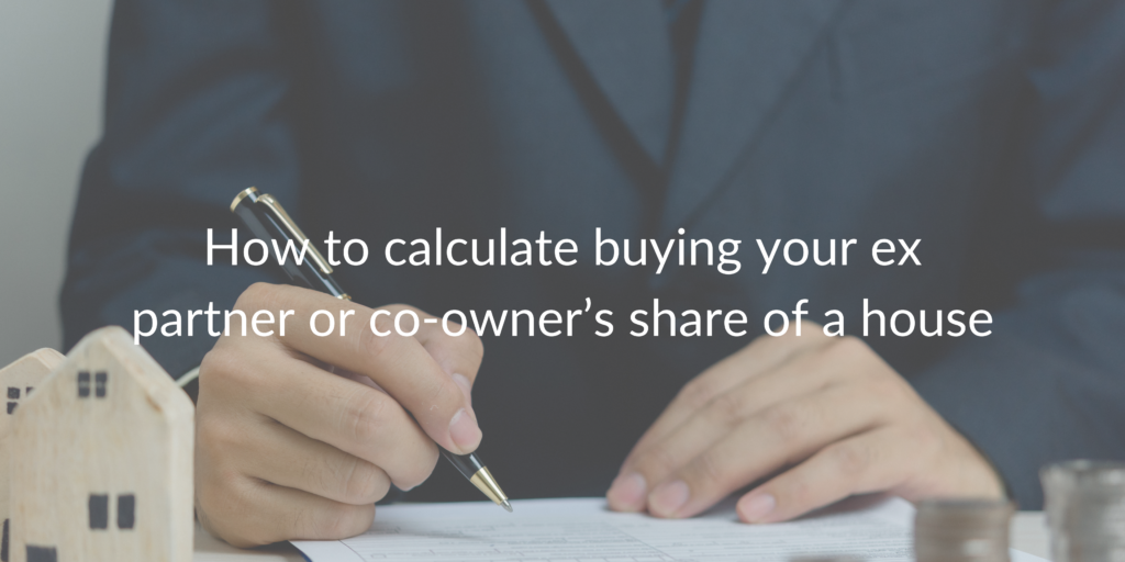 how to calculate buying your ex partner or co-owner's share of a property