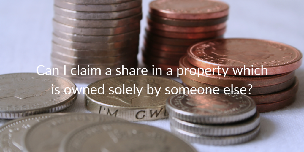 Can I claim a share in a property which is owned solely by someone else